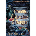 Dreams, Divination, and Danger: A Paranormal Cozy Mystery