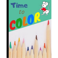 Time to Color: My First Toddler coloring book for kids 2-4 - Fun with letters numbers and animals (Kids coloring activity books)
