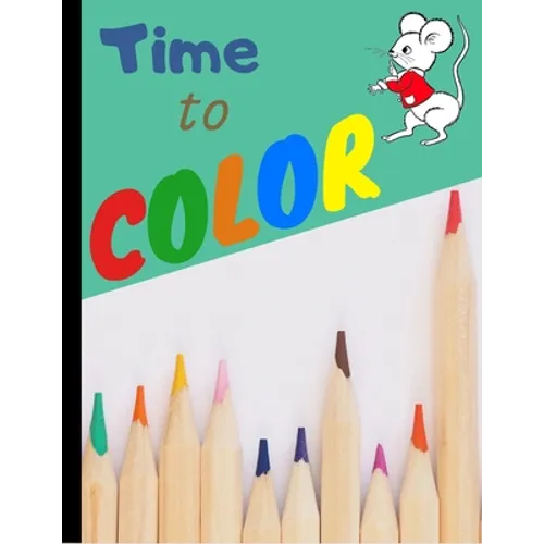 Time to Color: My First Toddler coloring book for kids 2-4 - Fun with letters numbers and animals (Kids coloring activity books)
