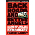 Back Roads and Better Angels: A Journey Into the Heart of American Democracy