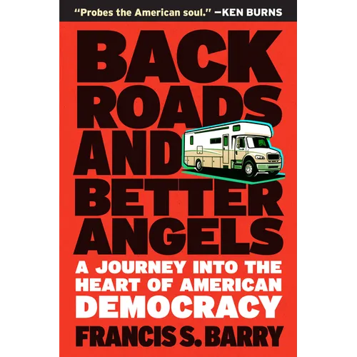 Back Roads and Better Angels: A Journey Into the Heart of American Democracy