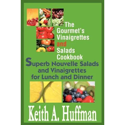 The Gourmet's Vinaigrettes and Salads Cookbook: Superb Nouvelle Salads and Vinaigrettes for Lunch and Dinner