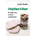 Living Diaper to Diaper: The Hidden Crisis of Poverty and Motherhood