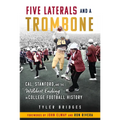 Five Laterals and a Trombone: Cal, Stanford, and the Wildest Ending in College Football History
