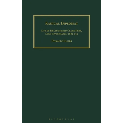 Radical Diplomat: Life of Sir Archibald Clark Kerr, Lord Inverchapel, 1882-1951 - Paperback