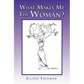 What Makes Me the Woman?