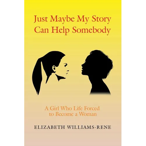 Just Maybe My Story Can Help Somebody: A Girl Whose Life Forced to Become a Woman