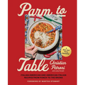Parm to Table: Italian American and American Italian Recipes from Ponza to the Bronx