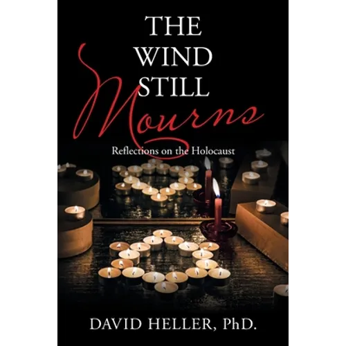 The Wind Still Mourns: Reflections on the Holocaust