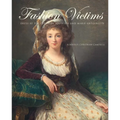 Fashion Victims: Dress at the Court of Louis XVI and Marie-Antoinette