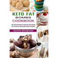Keto Fat Bombs Cookbook: Easy to Follow Keto Friendly Recipe Cookbook for Beginners (Easy Tasty Keto Recipes of Snacks and Treats Recipes)