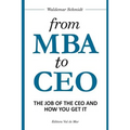 From MBA to CEO: The Job of the CEO and How You Get It