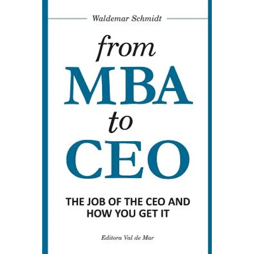 From MBA to CEO: The Job of the CEO and How You Get It