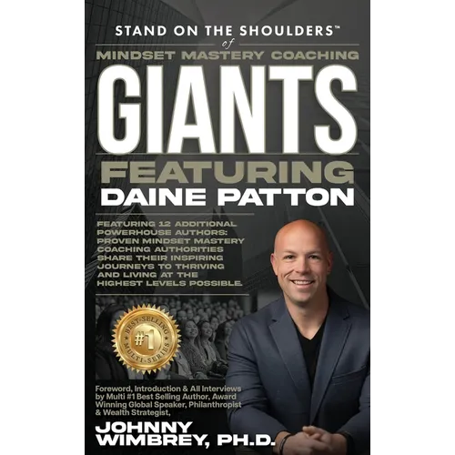 Stand on the Shoulders of Mindset Mastery Coaching Giant Featuring Daine Patton