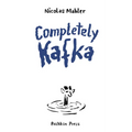 Completely Kafka: A Comic Biography