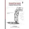 Shaheen Bagh: A Graphic Recollection
