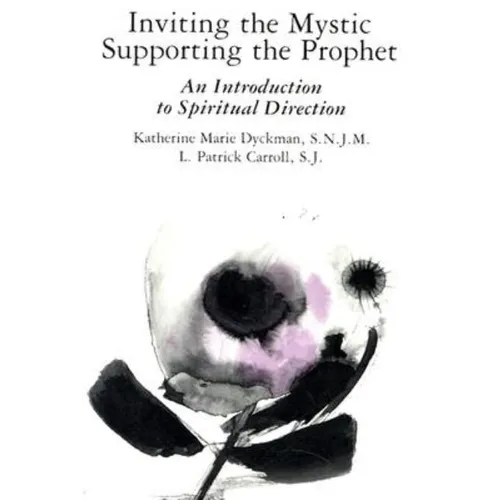 Inviting the Mystic, Supporting the Prophet: An Introduction to Spiritual Direction