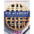 Pie Academy: Master the Perfect Crust and 255 Amazing Fillings, with Fruits, Nuts, Creams, Custards, Ice Cream, and More; Expert Techniques for Making