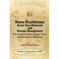Nurse Practitioner Acute Care Protocols and Disease Management - SIXTH EDITION: For Family Practice, Urgent Care, and Emergency Medicine