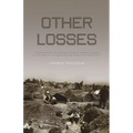 Other Losses: An Investigation Into the Mass Deaths of German Prisoners at the Hands of the French and Americans After World War II