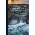 Geology And Water Resources Of The San Luis Valley, Colorado