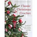 Classic Christmas Crochet: Traditional Danish Holiday Decorations and Gifts