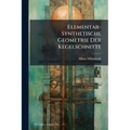 Elementar-Synthetische Geometrie Der Kegelschnitte