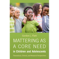 Mattering as a Core Need in Children and Adolescents: Theoretical, Clinical, and Research Perspectives