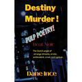 Destiny Murder!: Pulp Poems Beat Noir, the dutch angle of strange dreams, erotic, ambivalent, cruel and cynical