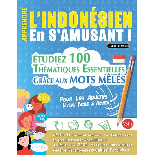 Apprendre l'Indonésien En s'Amusant - Pour Les Adultes: Niveau Facile À Avancé - Étudiez 100 Thématiques Essentielles Grâce Aux Mots Mêlés - Vol.1