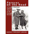 Forever on the Road: A Franco-American Family's Thirty Years in the Foreign Service
