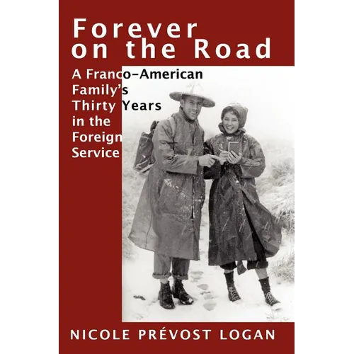Forever on the Road: A Franco-American Family's Thirty Years in the Foreign Service