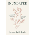 Inundated: Redeeming the Untruths of Dating and Purity Culture in a Broken World