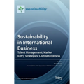 Sustainability in International Business: Talent Management, Market Entry Strategies, Competitiveness