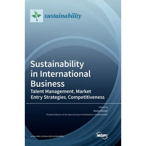 Sustainability in International Business: Talent Management, Market Entry Strategies, Competitiveness