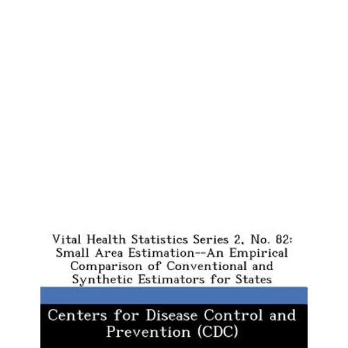 Vital Health Statistics Series 2, No. 82: Small Area Estimation--An Empirical Comparison of Conventional and Synthetic Estimators for States