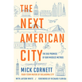 The Next American City: The Big Promise of Our Midsize Metros