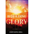 Beholding the Glory: Beyond the Veil, Holy Place, Holy of Hollies, the Ark and Into the Realms of Heaven!
