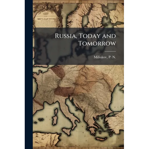 Russia, Today and Tomorrow