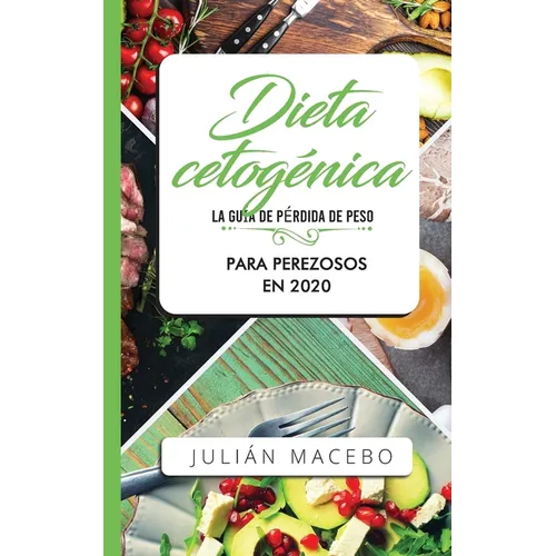 Dieta cetogénica - La guía de pérdida de peso para perezosos en 2020: Descubre la manera fácil de quemar grasa con la dieta cetogénica baja en carbohi