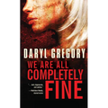 We Are All Completely Fine