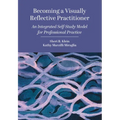 Becoming a Visually Reflective Practitioner: An Integrated Self-Study Model for Professional Practice
