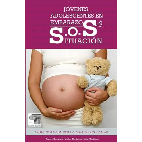 Jovenes adolescentes en embarazosa s.o.s. situacion: Otro modo de ver la educacion sexual