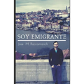 Soy Emigrante: Guía emocional para quien decide empezar de cero en un País que no es el suyo