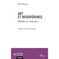 Art et interférence: Réflexions sur l'entre-deux