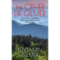 The Other Dr. Gilmer: Two Men, a Murder, and an Unlikely Fight for Justice