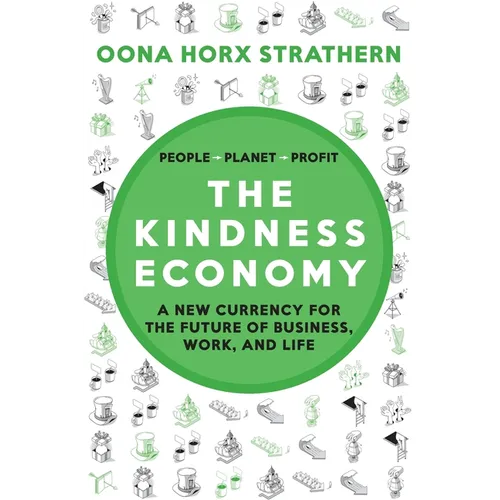 The Kindness Economy: A new currency for the future of business, work and life