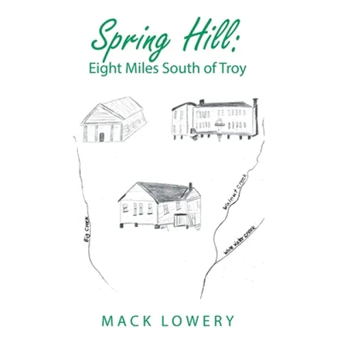 Spring Hill: Eight Miles South of Troy