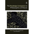 The Routledge Companion to the Philosophy of Race