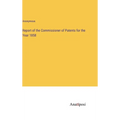 Report of the Commissioner of Patents for the Year 1858
